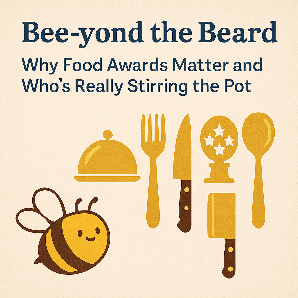 Bee-yond the Beard: Why Food Awards Matter and Who’s Really Stirring the Pot